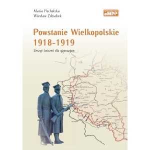 Powstanie Wielkopolskie 1918-1919. Zeszyt ćwiczeń dla gimnazjum