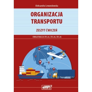 Organizacja transportu. Kwalifikacja SPL.03, SPL.04, SPL.05 – zeszyt ćwiczeń